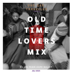 OLD TIME LOVERS MIX (UK LOVERS)  / DAN GAN TRAVELER/JUL2023