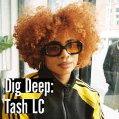Dig Deep: Tash LC