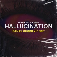 Regard - Hallucination (Daniel Chord VIP Edit)