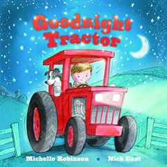 Access PDF 🎯 Goodnight Tractor: A Bedtime Baby Sleep Book for Fans of Farming and th