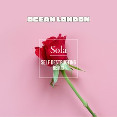 Sola Guinto - Self Destructing (Ocean London Remix)