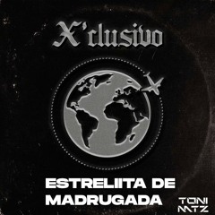 Xclusivo Remix X Estrellita De Madrugada (Toni MTZ Mashup) - Saiko, Omega El Fuerte - FREE DOWNLOAD