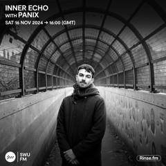 PANIX GUEST MIX - INNER ECHO | SWU.FM | 16 NOV 2024