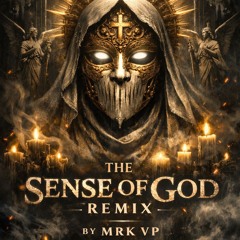 THE SENSE OF GOD REMIX  BY MRK VP