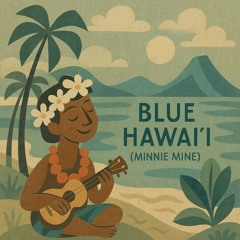Blue Hawai‘i (Minnie Mine)