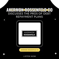 Akermon Rossenfeld Co. Discusses the Pros of Debt Repayment Plans
