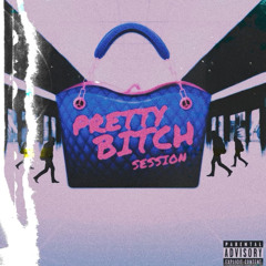 PRETTY BITCH SESSION