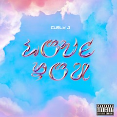 Curly J - Love You