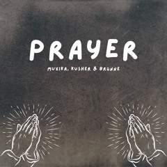 Prayer (Muxika, Kusher & Brünne) PITCHED FOR COPYRIGHT
