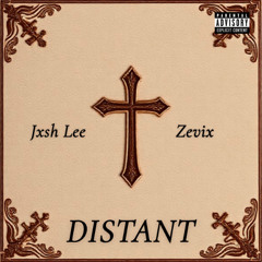 DISTANT (Ft. Zevix) [Prod. CannonTooCold]
