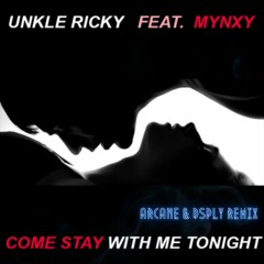 Come Stay With Me Tonight (Arcane & DSPLY Remix) [Radio Edit]