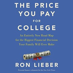 [READ] [PDF EBOOK EPUB KINDLE] The Price You Pay for College: An Entirely New Roadmap for the Bigges
