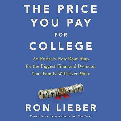 [VIEW] PDF EBOOK EPUB KINDLE The Price You Pay for College: An Entirely New Roadmap f