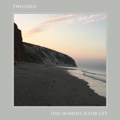 PREMIERE : Two Ends - This Moment Is For Life (Shades of Sound Recordings)