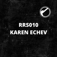 RRS010 | Karen Echev