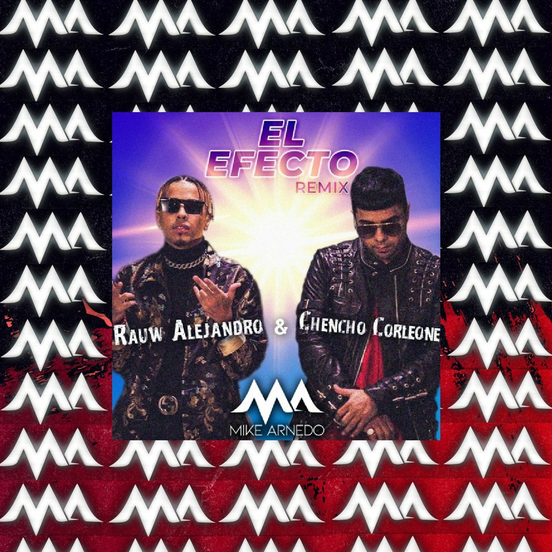 Stream Rauw Alejandro & Chencho Corleone - El Efecto (Mike Arnedo Remix ...