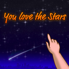 You Love the Stars