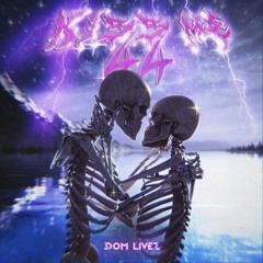 DOM LIVEZ - KISS ME 44