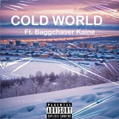 Cold World Ft. Baggchaser Kaine