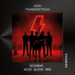 ACDC - Thunderstruck (Scimemi Acid Quick RMX)[SUPPORTED BY SPACE 92]