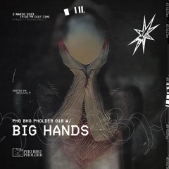 Pho Bho Pholder 018: Big Hands - From The Crates #1