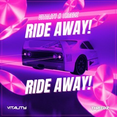 RIDE AWAY! - Thredz & VITALITY