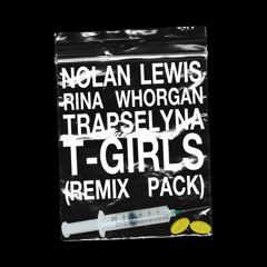 T-Girls (Remix Pack) (feat. Rina Whorgan & Trapselyna)