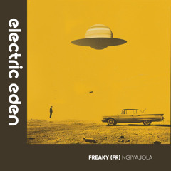 EER1032 | Freaky (FR) - Ngiyajola [Electric Eden Records]