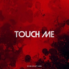 CEDUCAT!ON TOUCH ME
