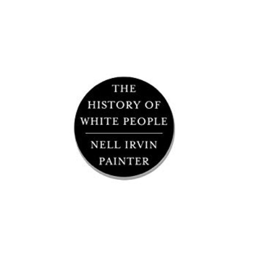 DOWNLOAD EBOOK ✓ The History of White People by  Nell Irvin Painter [PDF EBOOK EPUB K