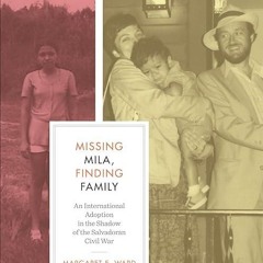 read✔ Missing Mila, Finding Family: An International Adoption in the Shadow of the
