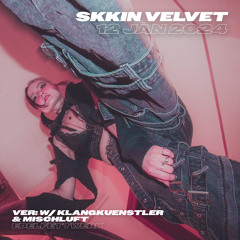 SKKIN VELVET @ VER: w/ Klangkuenstler & Mischluft | Edelfettwerk | 12.01.24