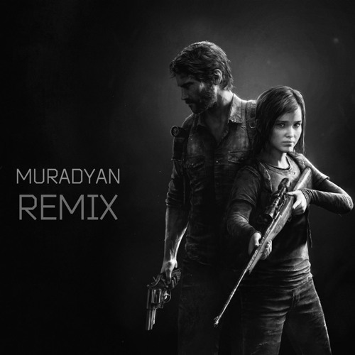 The Last Of Us - Theme Song (Muradyan Remix)