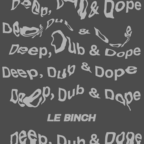 3Đ - Đeep, Đub & Đope Podcast series 05 - Le Binch