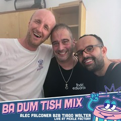 Alec Falconer b2b Tiago Walter - Ba Dum Tish Mix (Live at Pickle Factory)