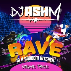 Ash M - Rave In A Random Kitchen Vol 3