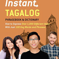 [GET] EBOOK 🖊️ Instant Tagalog: How to Express Over 1,000 Different Ideas with Just