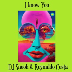 DJ Snook and Reynaldo Costa - I Know You (Original Mix)