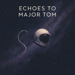 Echoes to Major Tom