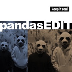 Keep It Real(Pandas Edit)