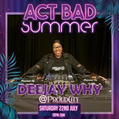 #ActBadSummer2023 - DEEJAY WHY *LIVE* Promo Mix (JULY 2023) || Hosted By DJ Sherry