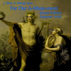 Skitz & Shleigh pres. For Our A-Muse-ment House Edition Summer 2025