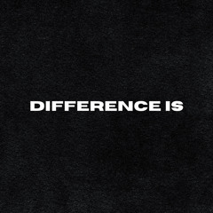 Difference Is (feat. LilTrunkkk)