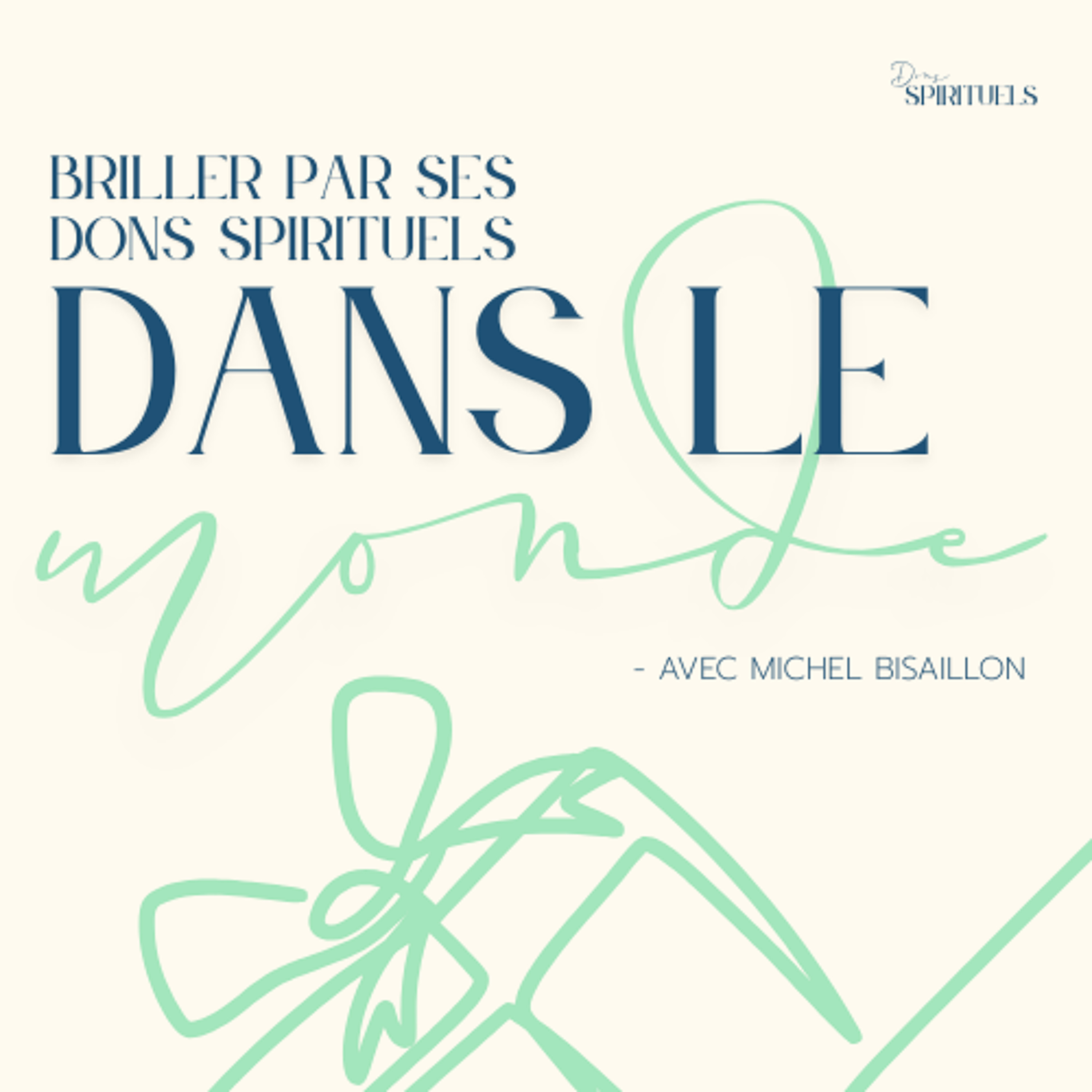 2025-06-29 | Briller par ses dons spirituels dans le monde | Michel Bisaillon