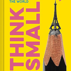 Get KINDLE 💗 Think Small: The Tiniest Art in the World by  Eva Katz EPUB KINDLE PDF