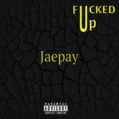 Jaepay x Fucked up