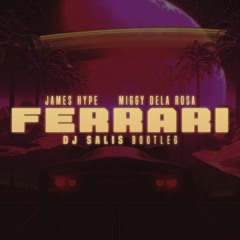 James Hype, Miggy Dela Rosa - Ferrari ( DJ Salis Bootleg )[ Buy = Download ]