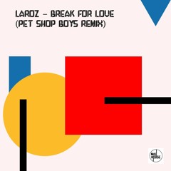 Laroz - Break For Love (Pet Shop Boys Remix) FREE DOWNLOAD