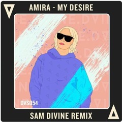 Amira X Sam Divine - My Desire (Pete S. Edit)