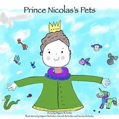 Read [KINDLE PDF EBOOK EPUB] Prince Nicolas's Pets by  Mignon Iltchenko,Hannah Iltche